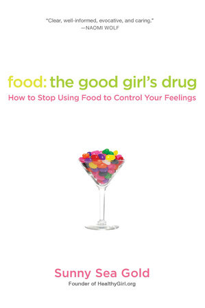 Food: the Good Girl's Drug by Sunny Sea Gold