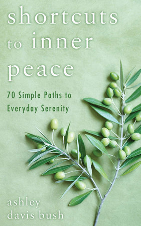 Shortcuts to Inner Peace by Ashley Davis Bush