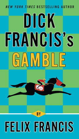 Dick Francis's Gamble by Felix Francis