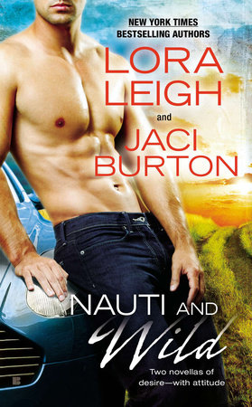Nauti and Wild by Lora Leigh and Jaci Burton