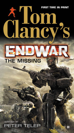 Tom Clancy's EndWar: The Missing by Created by Tom Clancy, Written by Peter Telep
