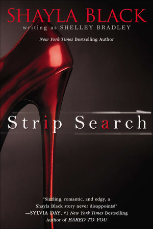 Strip Search by Shayla Black writing as Shelley Bradley
