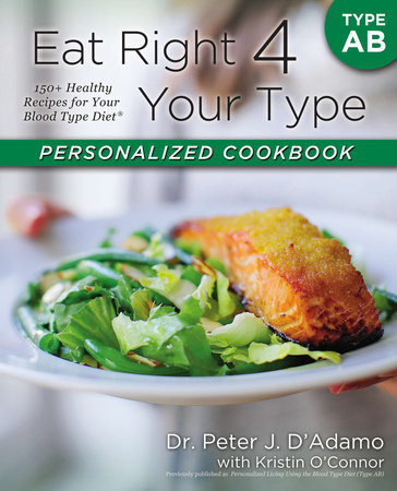 Eat Right 4 Your Type Personalized Cookbook Type AB by Dr. Peter J. D'Adamo and Kristin O'Connor