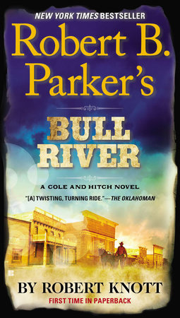 Robert B. Parker's Bull River by Robert Knott