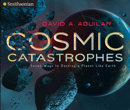 Cosmic Catastrophes by David A. Aguilar