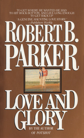 Love and Glory by Robert B. Parker