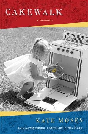 Cakewalk by Kate Moses