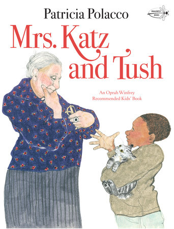 Mrs. Katz and Tush by Patricia Polacco