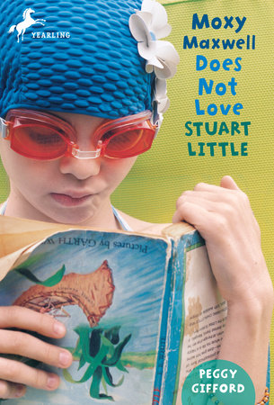 Moxy Maxwell Does Not Love Stuart Little by Peggy Gifford