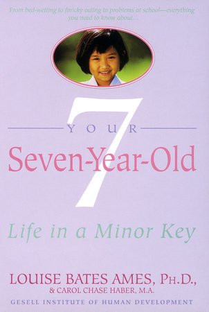 Your Seven-Year-Old by Louise Bates Ames and Carol Chase Haber