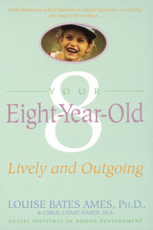 Your Eight Year Old by Louise Bates Ames and Carol Chase Haber