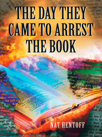 The Day They Came to Arrest the Book by Nat Hentoff