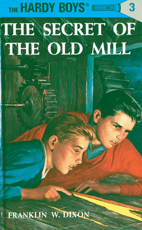 Hardy Boys 03: the Secret of the Old Mill by Franklin W. Dixon