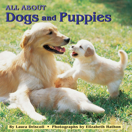 All about Dogs and Puppies by Laura Driscoll