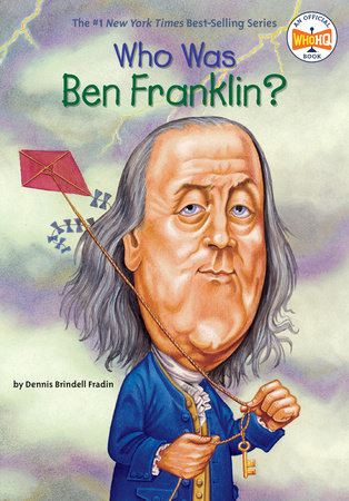 Who Was Ben Franklin? by Dennis Brindell Fradin; Illustrated by John O'Brien