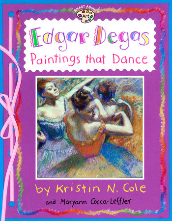 Edgar Degas: Paintings That Dance by Maryann Cocca-Leffler