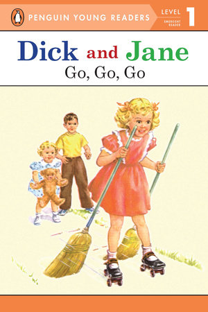 Dick and Jane: Go, Go, Go by Penguin Young Readers