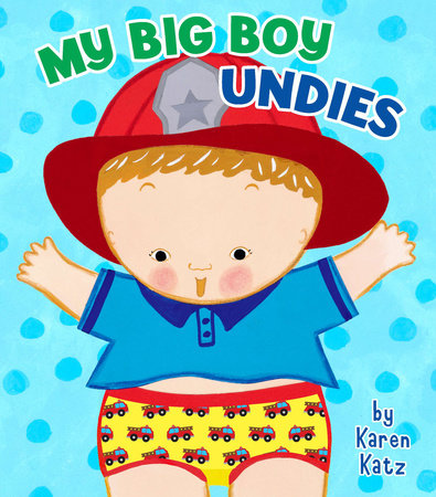 My Big Boy Undies by Karen Katz
