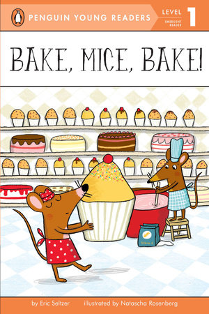 Bake, Mice, Bake! by Eric Seltzer