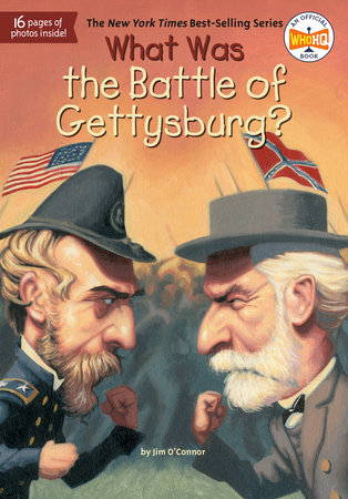 What Was the Battle of Gettysburg? by Jim O'Connor and Who HQ