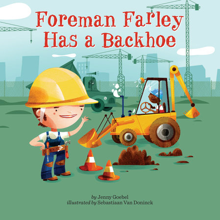 Foreman Farley Has a Backhoe by Jenny Goebel
