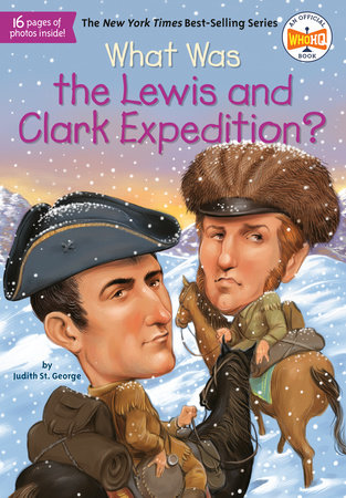 What Was the Lewis and Clark Expedition? by Judith St. George and Who HQ