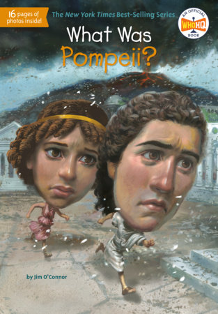 What Was Pompeii? by Jim O'Connor and Who HQ