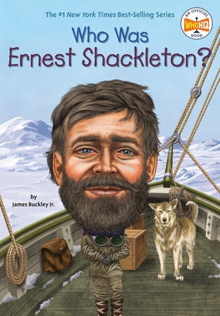 Who Was Ernest Shackleton? by James Buckley, Jr. and Who HQ