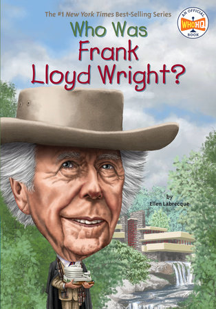 Who Was Frank Lloyd Wright? by Ellen Labrecque and Who HQ