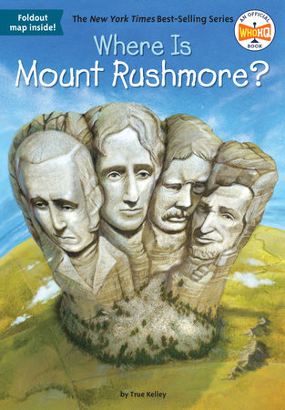 Where Is Mount Rushmore? by True Kelley and Who HQ