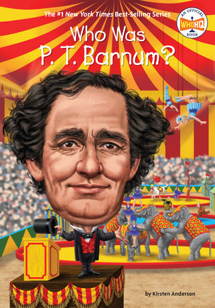 Who Was P. T. Barnum? by Kirsten Anderson and Who HQ