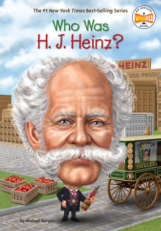 Who Was H. J. Heinz? by Michael Burgan and Who HQ