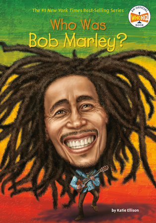 Who Was Bob Marley? by Katie Ellison and Who HQ