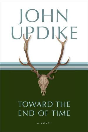 Toward the End of Time by John Updike