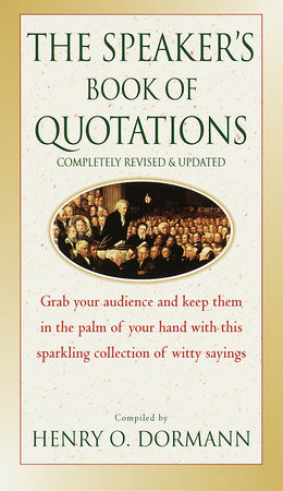The Speaker's Book of Quotations, Completely Revised and Updated by Henry O. Dormann
