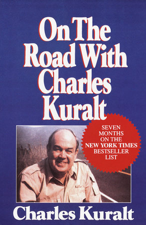 On the Road with Charles Kuralt by Charles Kuralt