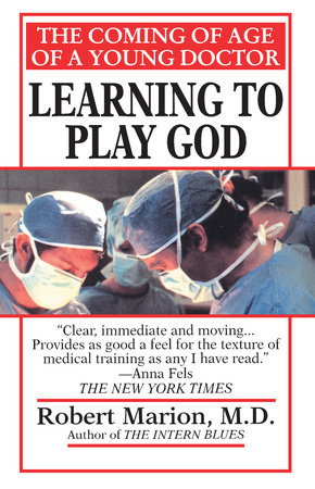 Learning to Play God by Robert Marion, M.D.