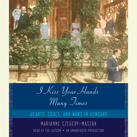 I Kiss Your Hands Many Times by Marianne Szegedy-Maszak