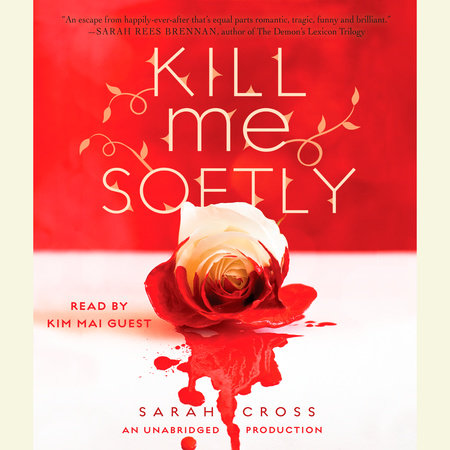 Kill Me Softly by Sarah Cross