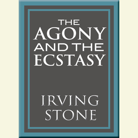 The Agony and the Ecstasy by Irving Stone