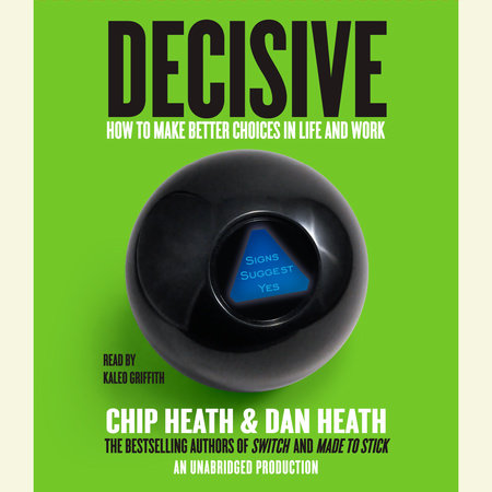 Decisive by Chip Heath and Dan Heath