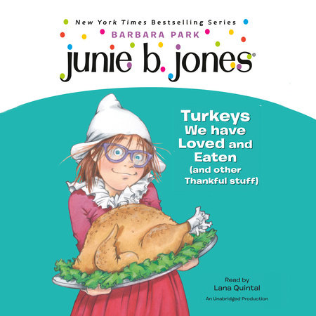 Junie B. Jones #28: Turkeys We Have Loved and Eaten (and Other Thankful Stuff) by Barbara Park