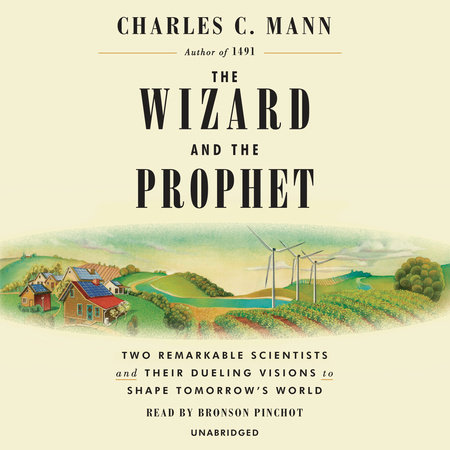 The Wizard and the Prophet by Charles Mann