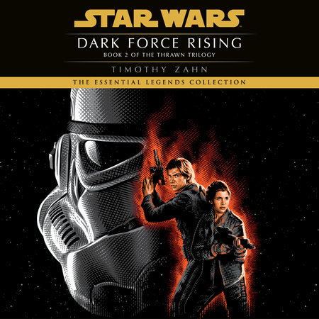 Dark Force Rising: Star Wars Legends (The Thrawn Trilogy) by Timothy Zahn