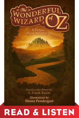 The Wonderful Wizard of Oz, A Picture Book Adaptation by L. Frank Baum
