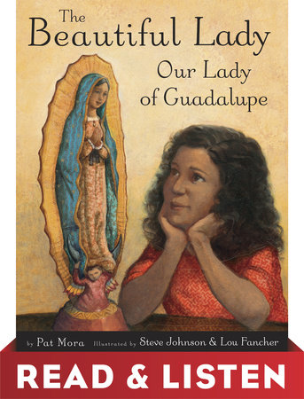 The Beautiful Lady: Our Lady of Guadalupe: Read & Listen Edition by Pat Mora