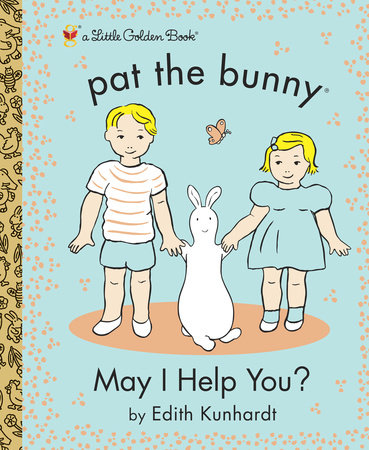 May I Help You? (Pat the Bunny) by Edith Kunhardt