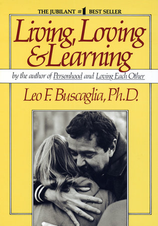 Living Loving and Learning by Leo F. Buscaglia