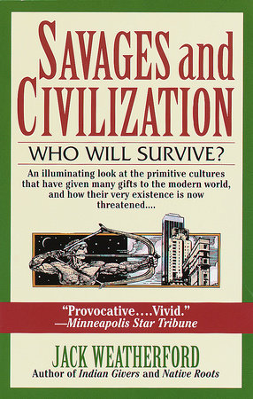 Savages and Civilization by Jack Weatherford
