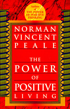 The Power of Positive Living by Norman Vincent Peale